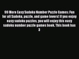 Read 99 More Easy Sudoku Number Puzzle Games: Fun for all Sudoku puzzle and game lovers! If