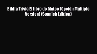 Download Biblia Trivia El libro de Mateo (OpciÃ³n Multiple Version) (Spanish Edition) PDF Online
