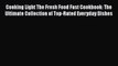 Read Books Cooking Light The Fresh Food Fast Cookbook: The Ultimate Collection of Top-Rated