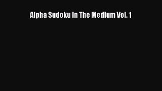 Read Alpha Sudoku In The Medium Vol. 1 Ebook Online