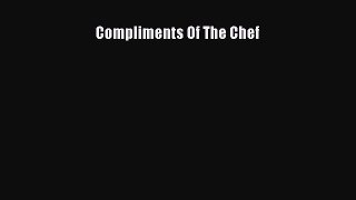 Read Books Compliments Of The Chef ebook textbooks