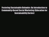 Read Book Fostering Sustainable Behavior: An Introduction to Community-Based Social Marketing