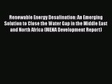 Download Book Renewable Energy Desalination: An Emerging Solution to Close the Water Gap in