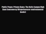 Read Book Public Power Private Dams: The Hells Canyon High Dam Controversy (Weyerhaeuser environmental