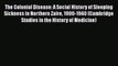 Download The Colonial Disease: A Social History of Sleeping Sickness in Northern Zaire 1900-1940