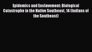 Read Epidemics and Enslavement: Biological Catastrophe in the Native Southeast 14 (Indians