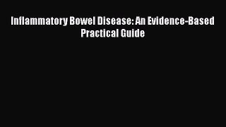 Download Inflammatory Bowel Disease: An Evidence-Based Practical Guide PDF Free