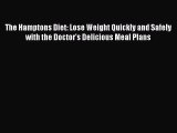 Read Books The Hamptons Diet: Lose Weight Quickly and Safely with the Doctor's Delicious Meal