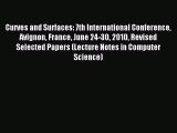 Read Curves and Surfaces: 7th International Conference Avignon France June 24-30 2010 Revised