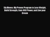 Read Books Sly Moves: My Proven Program to Lose Weight Build Strength Gain Will Power and Live