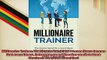 READ book  Millionaire Trainer The License Secret for a seven figure income that every Expert  BOOK ONLINE