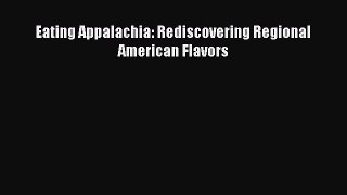 Read Books Eating Appalachia: Rediscovering Regional American Flavors ebook textbooks