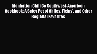 Read Books Manhattan Chili Co Southwest-American Cookbook: A Spicy Pot of Chiles Fixins' and