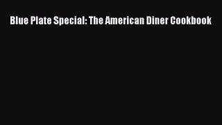 Download Books Blue Plate Special: The American Diner Cookbook Ebook PDF