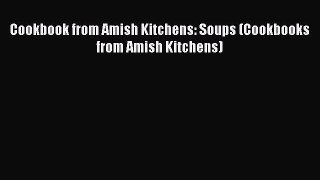 Read Books Cookbook from Amish Kitchens: Soups (Cookbooks from Amish Kitchens) ebook textbooks