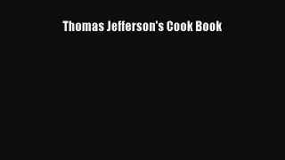 Read Books Thomas Jefferson's Cook Book E-Book Free