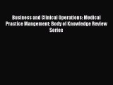 Read Business and Clinical Operations: Medical Practice Mangement: Body of Knowledge Review