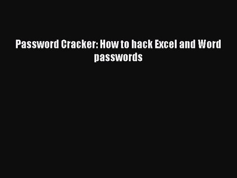 [PDF] Password Cracker: How to hack Excel and Word passwords [Download] Full Ebook
