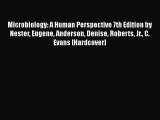 Read Microbiology: A Human Perspective 7th Edition by Nester Eugene Anderson Denise Roberts