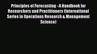 Read Book Principles of Forecasting - A Handbook for Researchers and Practitioners (International
