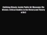 [Read PDF] Civilizing Rituals: Inside Public Art Museums (Re Visions: Critical Studies in the
