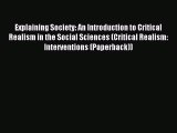 Read Book Explaining Society: An Introduction to Critical Realism in the Social Sciences (Critical