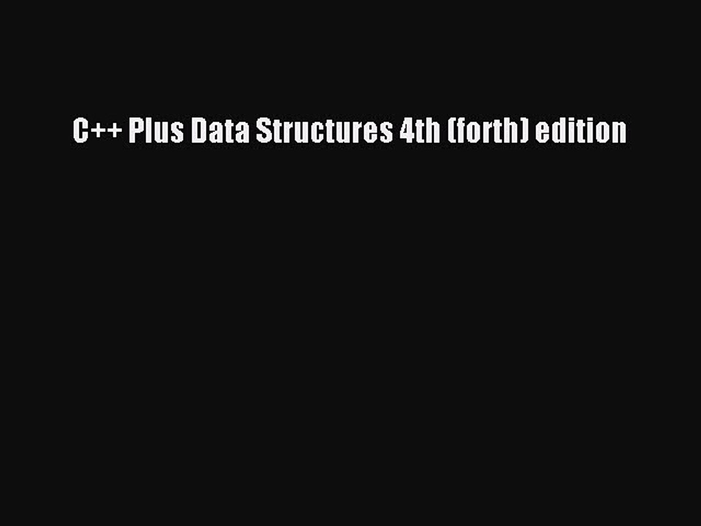 Download C++ Plus Data Structures 4th (forth) edition Ebook Online