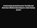 Download Book Constructing Social Research: The Unity and Diversity of Method (Sociology for