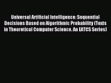 Read Universal Artificial Intelligence: Sequential Decisions Based on Algorithmic Probability