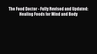 Read Books The Food Doctor - Fully Revised and Updated: Healing Foods for Mind and Body E-Book