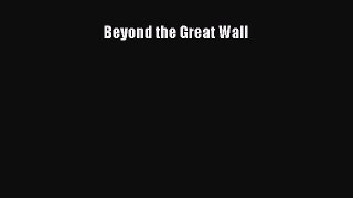 Read Books Beyond the Great Wall E-Book Download