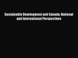 [PDF] Sustainable Development and Canada: National and International Perspectives Download