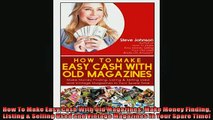 READ book  How To Make Easy Cash With Old Magazines Make Money Finding Listing  Selling Used and READ ONLINE