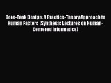 Read Core-Task Design: A Practice-Theory Approach to Human Factors (Synthesis Lectures on Human-Centered