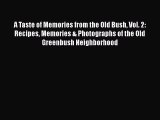 Download Books A Taste of Memories from the Old Bush Vol. 2: Recipes Memories & Photographs