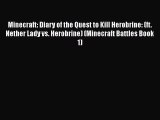 Download Minecraft: Diary of the Quest to Kill Herobrine: (ft. Nether Lady vs. Herobrine) (Minecraft