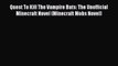 Read Quest To Kill The Vampire Bats: The Unofficial Minecraft Novel (Minecraft Mobs Novel)