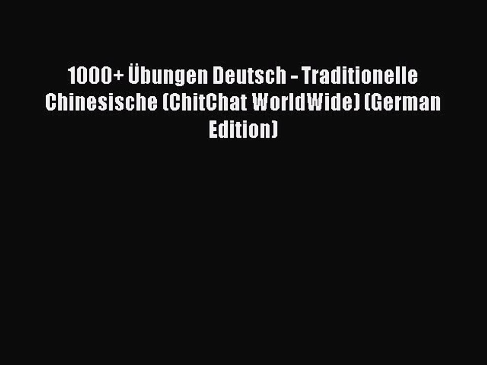 Read 1000+ Ãœbungen Deutsch - Traditionelle Chinesische (ChitChat WorldWide) (German Edition)
