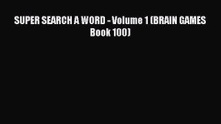 Read SUPER SEARCH A WORD - Volume 1 (BRAIN GAMES Book 100) Ebook Online