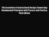 Download The Essentials of Instructional Design: Connecting Fundamental Principles with Process