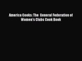 [PDF] America Cooks: The  General Federation of Women's Clubs Cook Book [Download] Full Ebook