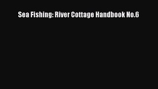 [PDF] Sea Fishing: River Cottage Handbook No.6 [Read] Online
