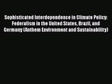 Read Book Sophisticated Interdependence in Climate Policy: Federalism in the United States