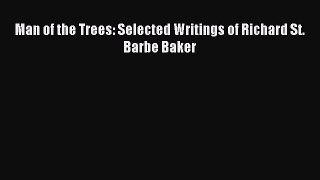 [PDF] Man of the Trees: Selected Writings of Richard St. Barbe Baker Read Full Ebook