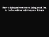 Read Modern Software Development Using Java: A Text for the Second Course in Computer Science