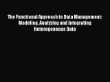 Download The Functional Approach to Data Management: Modeling Analyzing and Integrating Heterogeneous