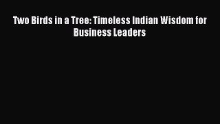 [PDF] Two Birds in a Tree: Timeless Indian Wisdom for Business Leaders Download Online