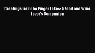 Download Books Greetings from the Finger Lakes: A Food and Wine Lover's Companion E-Book Free