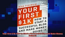 FREE DOWNLOAD  Your First 1k How to Start a Successful Blog and Make Money Doing it  FREE BOOOK ONLINE