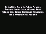 Read Books Eat the City: A Tale of the Fishers Foragers Butchers Farmers Poultry Minders Sugar